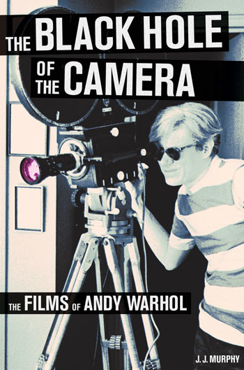 The Black Hole of the Camera: The Films of Andy Warhol
