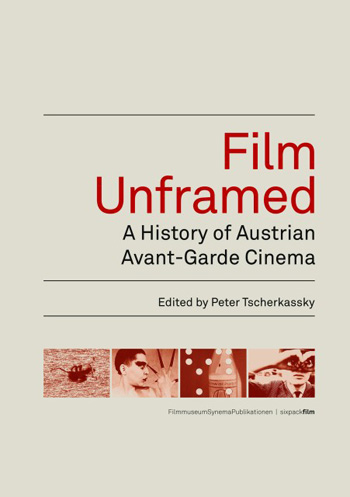 Film Unframed: A History of Austrian Avant-Garde Cinema