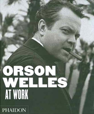 ORSON WELLES AT WORK
